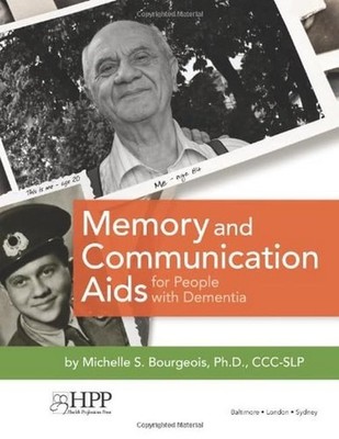 Memory and Communication Aids for People with Dementia by Bourgeois Ph.D.