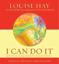 I Can Do It: How to Use Affirmations to Change Your Life by Hay, Louise L.