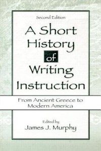 Details About A Short History Of Writing Instruction From Ancient Greece To Modern America - 
