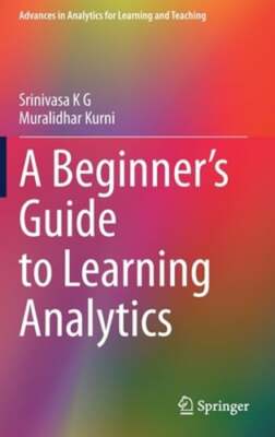 A Beginner's Guide to Learning Analytics by Srinivasa K G: New