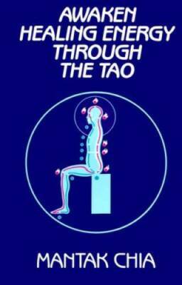 Awaken Healing Energy Through The Tao: The Taoist Secret of Circulat - VERY GOOD