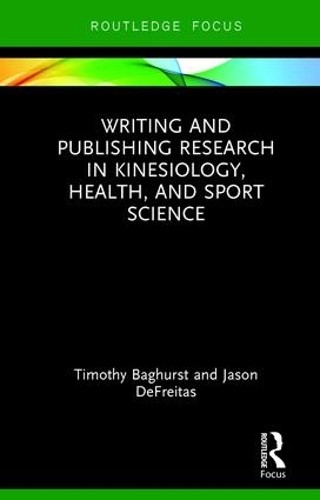 Writing and Publishing Research in Kinesiology, Health, and S... - 9781138715929