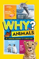 National Geographic Kids Why? Animals | 99+ Awesome Answers For Curious Kids