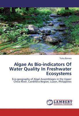 Tules Banwa | Algae As Bio-indicators Of Water Quality In Freshwater Ecosystems