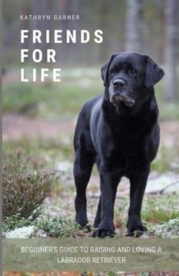 Friends for Life Beginner's Guide to Raising and Loving -  NEW KATHRYN. GARNER 2