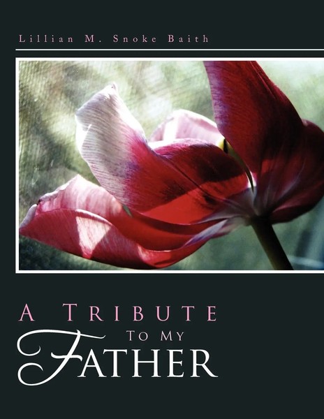 A Tribute To My Father Lillian M. Snoke Baith Taschenbuch Englisch 2010 Xlibris-image