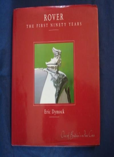 Rover: the First Ninety Years: One of Britain's Fine Cars,Eric D