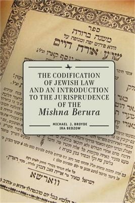 The Codification of Jewish Law and an Introduction to the Jurisprudence of the M