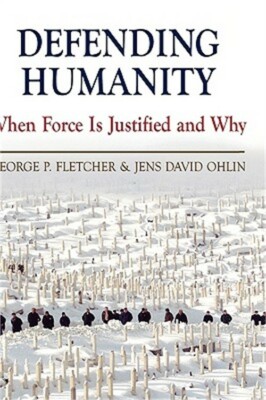Defending Humanity: When Force Is Justified and Why (Hardback or Cased Book)
