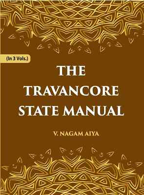 The Travancore State Manual Volume 3 Vols. Set [Hardcover] By V. Nagam Aiya