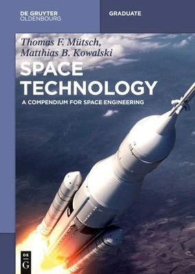 Space Technology A Compendium for Space Engineering Matthias B. Kowalski (u. a.)