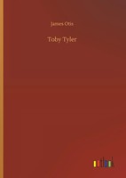 James Otis | Toby Tyler | Buch | Englisch (2018) | 128 S. | Outlook Verlag