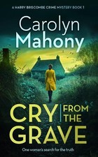 Cry From the Grave: 1 (DI Harry Bri..., Mahony, Carolyn