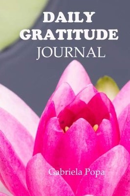 DAILY GRATITUDE JOURNAL: FIND INNER PEACE By Gabriela Popa **BRAND NEW**