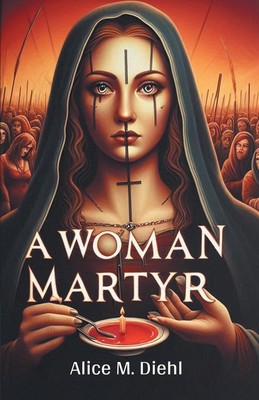 Alice M. Diehl | A Woman Martyr | Taschenbuch | Englisch (2024) | Double 9 Books