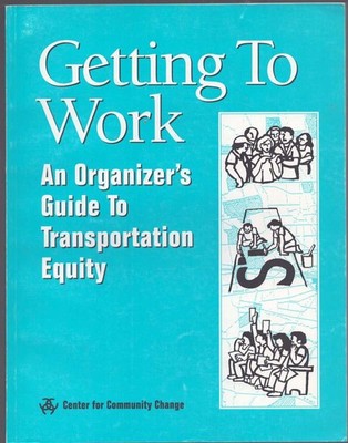 GETTING TO WORK An Organizer's Guide to Transportation Equity