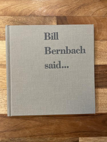 Bill Bernbach said… by Bill Bernbach. DDB Advertising Agency Founder. 2003 HC - Afbeelding 2 van 6