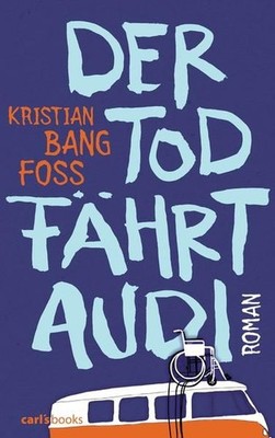 Der Tod fährt Audi: Roman Roman Foss, Kristian Bang und Nina Hoyer: