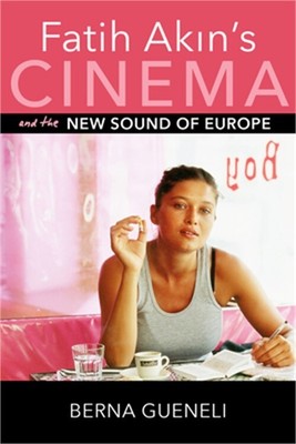 Fatih Akin's Cinema and the New Sound of Europe (Paperback or Softback)
