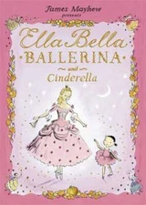 Ella Bella Ballerina and Cinderella by James Mayhew: Used