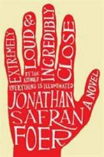 Extremely Loud and Incredibly Close : A Novel by Jonathan Safran Foer /2005