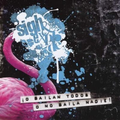 (35) Sigh & Explode   ''!O Bailan Todos O No Baila Nadie!''-Hardcore/Post Rock-New