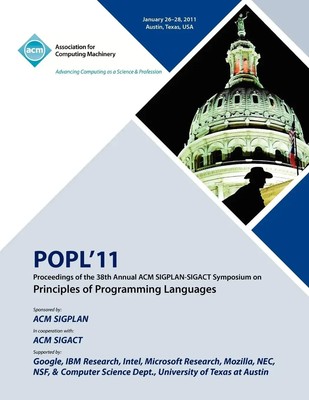 POPL 11 Proceedings of the 38th Annual ACM SIGPLAN-SIGACT Symposium on...
