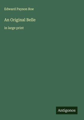 Edward Payson Roe | An Original Belle | Buch | Englisch (2025) | in large print