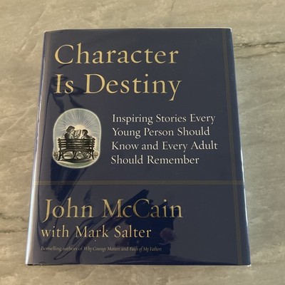 Character is Destiny by John McCain w/Mark Salter, 2005 1st Print HC/DJ - SIGNED