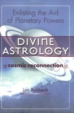 DIVINE ASTROLOGY: THE COSMIC RELIGION: ENLISTING THE AID By Lyn Birkbeck *VG+*