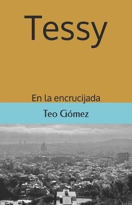Tessy: En la encrucijada by Teo G?mez Paperback Book