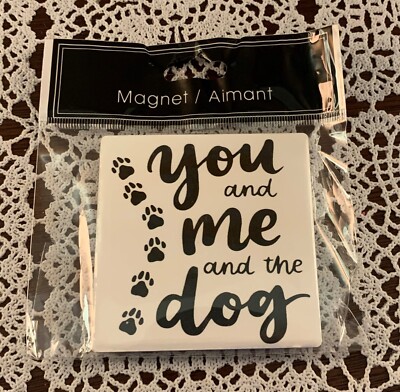 Ceramic Magnet You Me And The Dog 3 Inch Square Paw Prints Dog Lovers  Brand New
