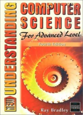 Understanding Computer Science for Advanced Level By Ray Bradley