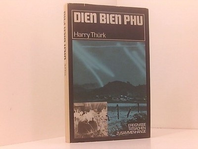 Dien Bien Phu die Schlacht, die einen Kolonialkrieg beendete Thürk, Ha 661374278