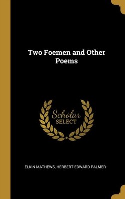 Elkin Mathews - Two Foemen and Other Poems - New hardback or cased boo - X555z