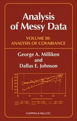 Analysis of Messy Data, Volume III: Analysis of Covariance by Dallas E. Johnson