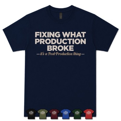 FIXING WHAT PRODUCTION BROKEN POSTPRODUCTION ENGINEER T-SHIRT Sound|Editor