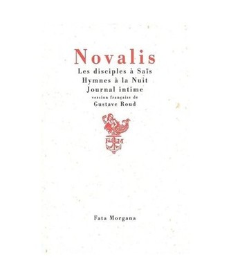 Les disciples à Saïs. Hymnes à la nuit. Journal intime, Novalis