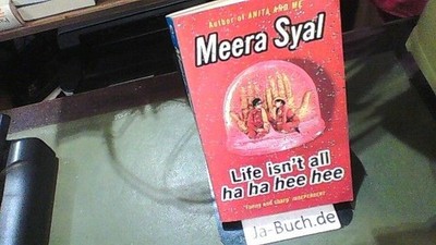 Life isn't all ha ha hee hee. Syal, Meera: