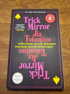 Trick Mirror : Reflections on Self-Delusion by Jia Tolentino (2020, Trade...