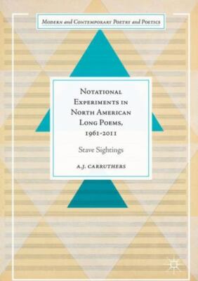 Notational Experiments in North American Long Poems 1960-2011 : Stave Sightin...