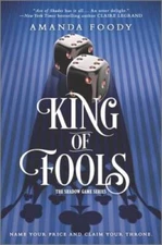 King of Fools (The Shadow Game Series) - Hardcover By Foody, Amanda - GOOD