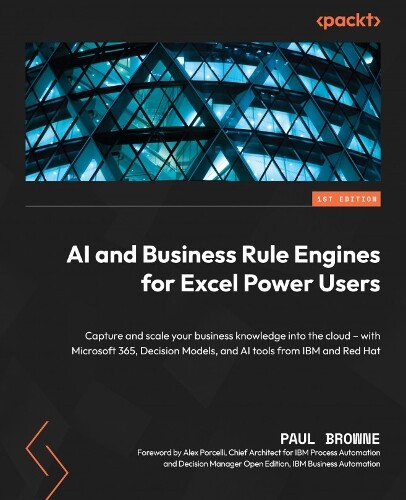 Paul Browne AI and Business Rule Engines for Excel Power Users (Tascabile)