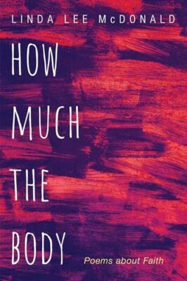 McDonald - How Much the Body  Poems about Faith - New paperback or sof - X555z