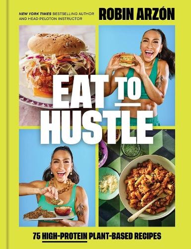Eat to Hustle: 75 High-Protein Plant-Based Recipes by Robin Arzon (HB 2026) - Image 7