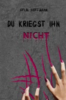 Du Kriegst Ihn Nicht Aylin Hoffmann Taschenbuch 164 S. Deutsch 2021 epubli