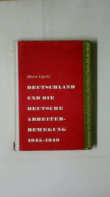 125872 Horst Lipski DEUTSCHLAND UND DIE DEUTSCHE ARBEITERBEWEGUNG 1945 - 1949