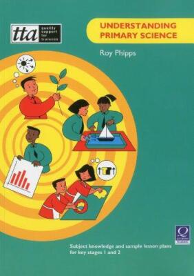 Understanding Primary Science: Subject Knowledge and Sample Lesson Plans for Key