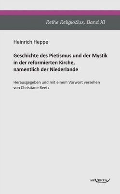 Heppe - Geschichte des Pietismus und der Mystik in der reformierten Ki - X555z
