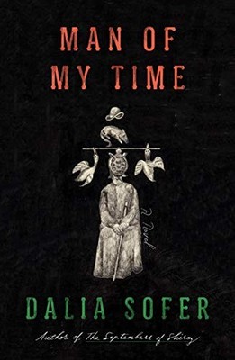 Man of My Time: A Novel - Hardcover By Sofer, Dalia - VERY GOOD